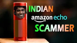Introducing Indian Scammer Amazon Echo