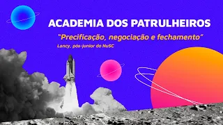 [ACADEMIA DOS PATRULHEIROS] Precificação, negociação e fechamento