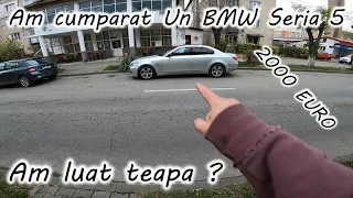 Am cumparat un BMW SERIA 5 cu 2100 EURO !!!!!