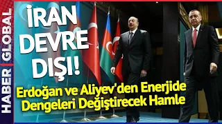 İRAN DEVRE DIŞI! Erdoğan ve Aliyev'den Enerjide Dengeleri Değiştirecek Hamle