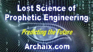 Lost Science of Prophetic Engineering: Predicting the Future