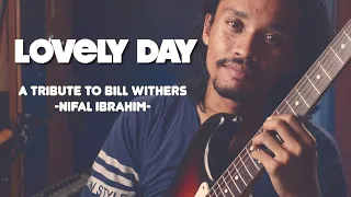 Lovely Day (Cover) - Nifal Ibrahim (Tribute to Bill Withers)