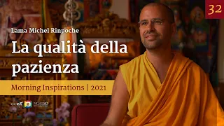 32 - La qualità della pazienza - Ispirazioni mattutine con Lama Michel Rinpoche
