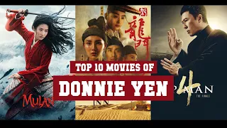 Donnie Yen Top 10 Movies | Best 10 Movie of Donnie Yen