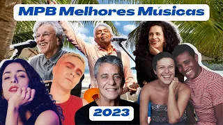 Músicas Mais Tocadas MPB 2023 - MPB AS MELHORES PRO FIM DE SEMANA  Melhores da MPB de Todos os Tempo