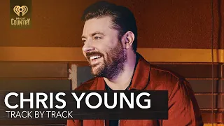 Chris Young Shares Exclusive Stories For Every Track On 'Famous Friends' | Track By Track