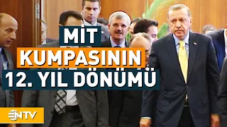 MİT Kumpasının 12. Yıldönümü... | NTV