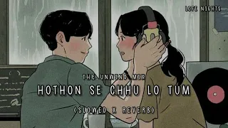 Hothon se chhu Lo tum - The Unwind mix(slowed and reverb) | | Lo-fi chill | Lofi nights❣️🎧