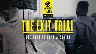 The Exit Trial | One game to save a career | Documentary