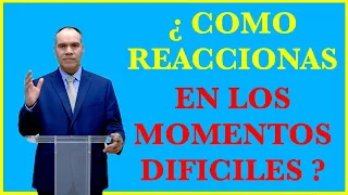 ¿ COMO REACCIONAS EN LOS MOMENTOS DIFICILES ?