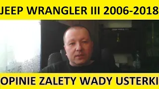 Jeep Wrangler III JK opinie, recenzja, zalety, wady, usterki, jaki silnik, spalanie, ceny, używane?