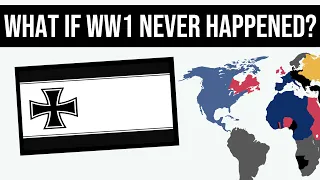 What If WW1 Never Happened? | Alternate History