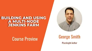 Jenkins Skills: Building and Using a Multi-node Jenkins Farm Course Preview