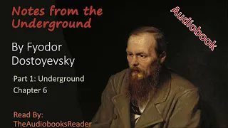 Fyodor Dostoyevsky - Notes from the Underground - Part 1 Chapter 6 - AUDIOBOOK