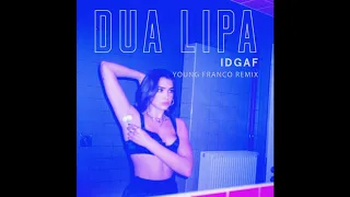 Dua Lipa - IDGAF [Young Franco Remix] (Official Audio)