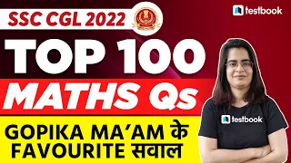 SSC CGL Maths Questions | Top 100 MCQ | SSC CGL Practice Set 2022 by Gopika Ma'am