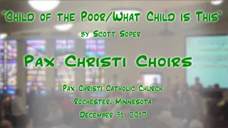 "Child of the Poor/What Child Is This" (Soper)-Pax Christi (MN) Choirs