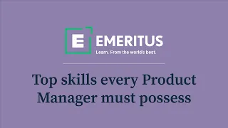 Top skills every Product Manager must have | Essential Product Management Skills | Emeritus India