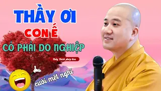 Cười Mệt Nghĩ Với Câu Hỏi "BÁ ĐẠO" Của Phật Tử "Ế CÓ PHẢI DO NGHIỆP" - Vấn Đáp Thầy Pháp Hòa