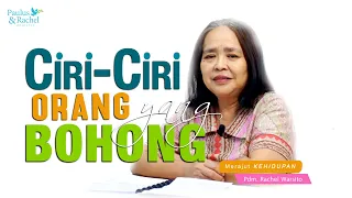 CIRI-CIRI ORANG BOHONG • Merajut Kehidupan | Pdm. Rachel Warsito