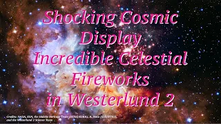 Astounding Celestial Spectacle: Breathtaking Cosmic Fireworks in Westerlund 2