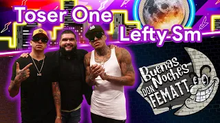 Ep.- 72 Buenas Noches Don Fematt Feat: TOSER ONE Y LEFTY SM