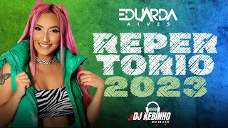 EDUARDA ALVES - REPERTÓRIO NOVO 2023 (ATUALIZADO)