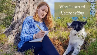 Why I started Nature Writing//How you can too