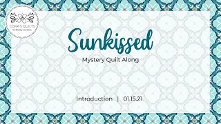 Sunkissed Mystery Quilt Along - Introduction, with Shelley Cavanna of Cora's Quilts