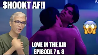 SHOOKT AF!!! | บรรยากาศรัก เดอะซีรีส์ (Love In The Air EP 7 & 8) REACTION VIDEO