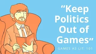 Games as Lit. 101 - "Keep Politics Out of Games"