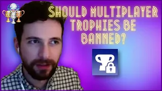 Should Multiplayer Trophies Be Banned?