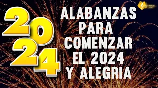 🔥ALABANZAS QUE TRAEN GOZO Y ALEGRIA A TU CASA - MUSICA CRISTIANA PARA COMENZAR EL AÑO FELIZ 2024