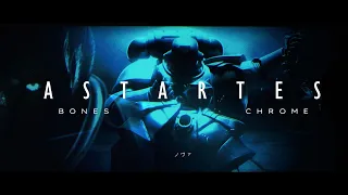 Bones - Chrome // Warhammer 40K .  A S T A R T E S (EDIT VIDEO)