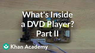 What is inside a DVD player? (2 of 5) | Electrical engineering | Khan Academy