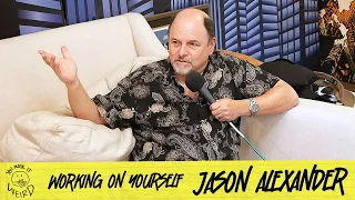 Working On Yourself w/ Jason Alexander | You Made It Weird