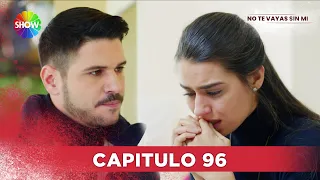 No Te Vayas Sin Mi | Capitulo 96 - HD