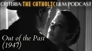 Film noir: Out of the Past (1947) | Criteria: The Catholic Film Podcast