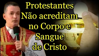 Protestantes Não acreditam no Corpo e Sangue de Cristo - Padre Overland #padreoverlandhoje