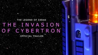 The Invasion Of Cybertron (OFFICIAL TRAILER) The Legend of Zarak