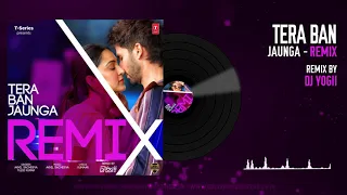 Tera Ban Jaunga (Remix) - DJ Yogii | Kabir Singh | Tulsi Kumar | Akhil Sachdeva | Bollywood DJs Club