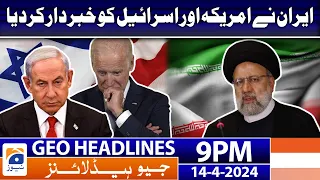 Geo News Headlines 9 PM | Iran alerted America and Israel | 14th April 2024