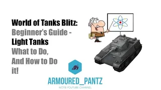 World of Tanks Blitz: How to Play Light Tanks Beginner's (And Up) Guide