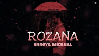 Rozana - Shreya Ghoshal (Slowed + Reverb) | Naam Shabana | Tapshi, AkshayKumar | we r lofi here ⛈️