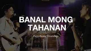 Banal Mong Tahanan (Live) | Powerhouse Worship