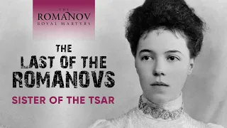 The Last of the Romanovs | Grand Duchess Olga Alexandrovna