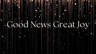 Good News Great Joy (Official Lyric Video) - Twin Lakes Worship