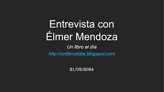 Entrevista con Élmer Mendoza (mayo de 2024)