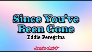 Since You've Been Gone (Eddie Peregrina) with Lyrics
