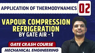 Application of Thermodynamics 02 l Vapour Compression Refrigeration by GATE AIR 1 l ME